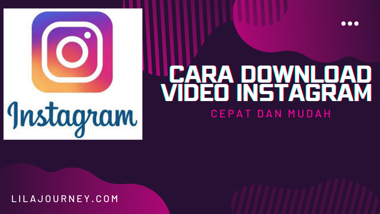 Cara Download Video Instagram yang Terbukti Berhasil